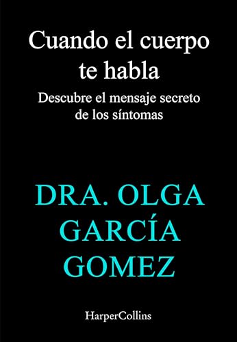 Cuando tu cuerpo te habla: Descubre el mensaje secreto de los síntomas | ¿Y si tu cuerpo estuviera tratando de comunicarse contigo? (Spanish Edition)