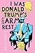 I Was Donald Trump's Left Arm Rest