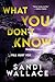 What You Don't Know by Sandi Wallace What You Don't Know by Sandi Wallace