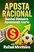 Aposta Racional: Ganhei Din...