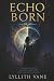 Echo Born: A Dark Queer Why...