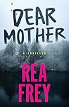 Dear Mother: A Th...