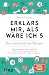 Erklärs mir, als wäre ich 5 – Der menschliche Körper: Der Nachfolger zum SPIEGEL-Bestseller. Das perfekte Geschenk für Eltern, Lehrer und alle Neugierigen (German Edition)