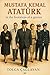 MUSTAFA KEMAL ATATÜRK: in t...