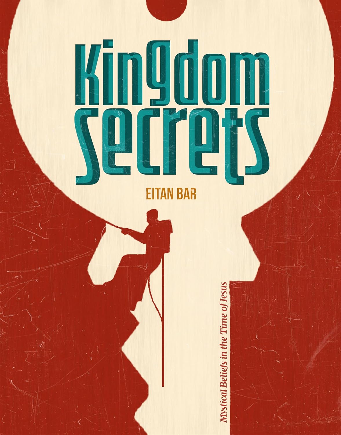 Kingdom Secrets: Mystical Beliefs in Light of Christ's Wisdom (Recovering the Original Gospel Series Book 7)
