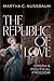 The Republic of Love by Martha C. Nussbaum
