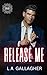 Release Me: A hot, forbidde...