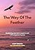 The Way Of The Feather: Awa...