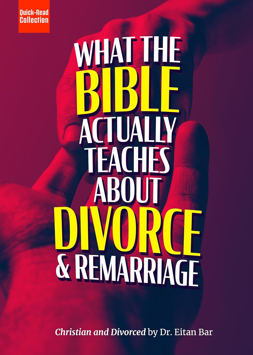 Christian and Divorced: What the Bible REALLY Says About Divorce & Remarriage (Quick-Read Collection)