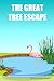 THE GREAT TREE ESCAPE