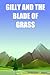 GILLY AND THE BLADE OF GRASS