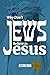 Why Don't Jews Believe in Jesus: A Jewish-Christian Unfolds the Great Mystery (Jewish Perspective)