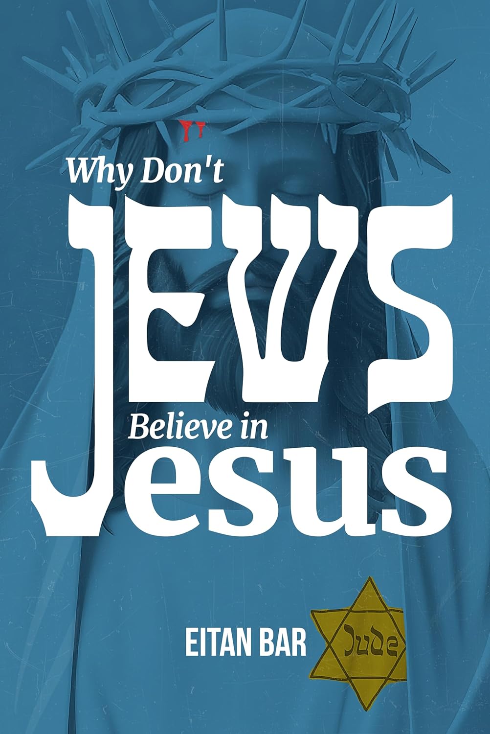 Why Don't Jews Believe in Jesus: A Jewish-Christian Unfolds the Great Mystery (Jewish Perspective)