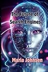 The Future of Search Engines by Maria Johnsen
