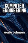 Computer Engineering by Maria Johnsen
