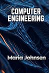 Computer Engineering by Maria Johnsen