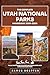 The Complete Utah National Parks Handbook 2025–2026 by JAMES SCEPTER