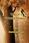 Tales of a Wishful Thinker by Maria Johnsen