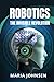 Robotics: The Invisible Revolution