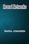 Neural Networks by Maria Johnsen