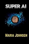 Super AI by Maria Johnsen