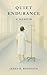 Quiet Endurance by James D. Reginato