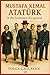MUSTAFA KEMAL ATATÜRK: in t...