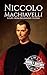 Niccolo Machiavelli: A Life from Beginning to End (Biographies of Philosophers)