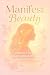 Manifest Beauty: A Beginner...