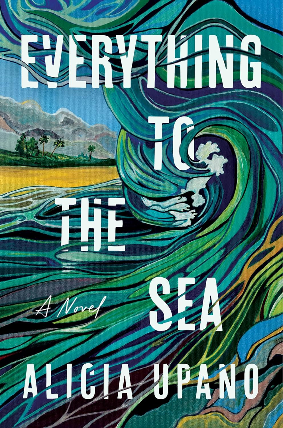 Everything to the Sea: A Novel (Hardcover)