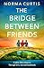 The Bridge Between Friends