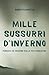 MILLE SUSSURRI D'INVERNO by Roberto Maffeis