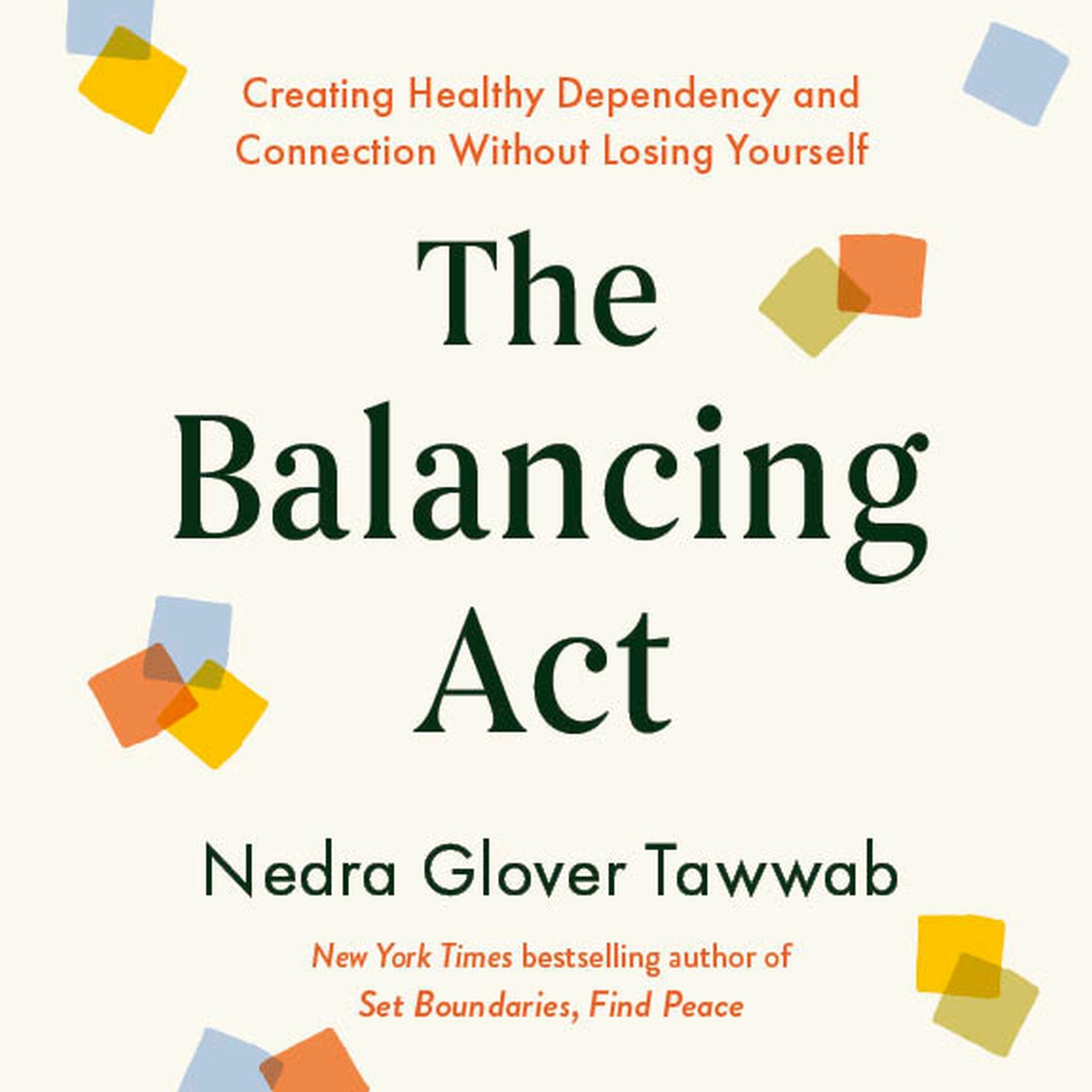 The Balancing Act: Creating Healthy Dependency and Connection without Losing Yourself (Audible Audio)