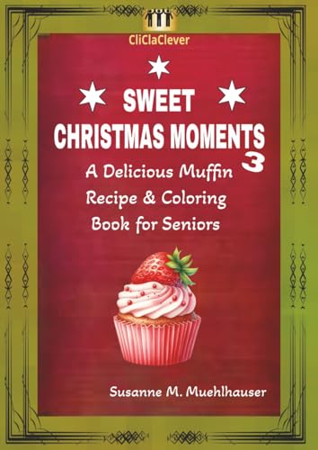 SWEET CHRISTMAS MOMENTS 3: A Delicious Muffin Recipe & Coloring Book for Seniors (Paperback)