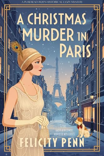 A Christmas Murder In Paris: A 1920’s Historical Cosy Mystery (The Lady Ashcombe Murder Mysteries Book 3)