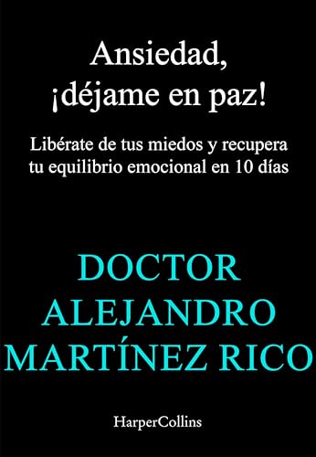 Ansiedad, ¡déjame en paz!: Libérate de tus miedos y recupera tu equilibrio emocional en 10 días | El corazón se te acelera sin motivo, los pensamientos ... cerca de lo que imaginas? (Spanish Edition)