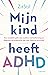 Mijn kind heeft ADHD