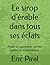 Le sirop d’érable dans tous ses éclats by Eric Piral