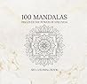 100 MANDALAS - ART COLORING BOOK: DISCOVER THE POWER OF STILLNESS
