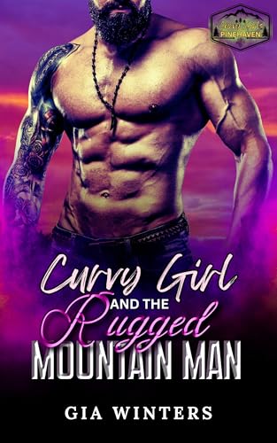 Curvy Girl and the Rugged Mountain Man: An Ex-Military, Age Gap Instalove Romance (Curvy Girls of Pinehaven Book 3)