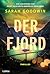 Der Fjord: Ein luxuriöses Fest. Nicht alle Gäste werden es überleben. Atemberaubender Thriller vor sommerlicher Traumkulisse. Thriller (German Edition)