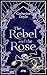 The Rebel and the Rose (Die Gilden von Fantome #2)