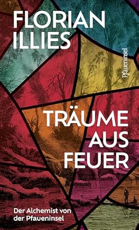 Träume aus Feuer: Der Alchemist von der Pfaueninsel