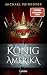 Der König von Amerika: Roman. Ein spannender Roman über Alexander Hamilton und die Gründungsjahre der USA (Game of History) (German Edition)