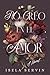 No Creo en el Amor (Spanish Edition)