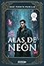 Alas de Neón (Spanish Edition)