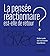 La pensée réactionnaire est...