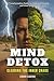 Mind Detox - Clearing the Inner Chaos by Edgar Cadena
