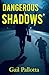 Dangerous Shadows by Gail Pallotta