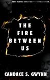 The Fire Between Us